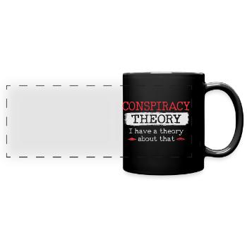 Théorie du complot J’ai une théorie à ce sujet - Mug panoramique uni - noir - Devant