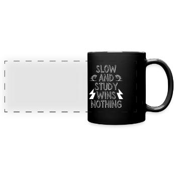Slow and study wins nothing - Full Colour Panoramic Mug - black - Front