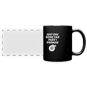 Just one more car part I promise - Full Colour Panoramic Mug - black - Front