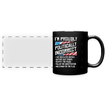 I'm politically incorrect, proud American - Full Colour Panoramic Mug - black - Front