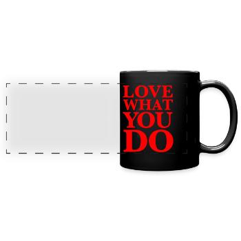 Love What You Do– Weisheit, Motivation, rot - Panorama-Tasse farbig - Schwarz - Vorne