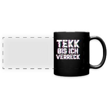 Tekk bis ich verreck Hardtekk Hardstyle EDM - Panorama-Tasse farbig - Schwarz - Vorne