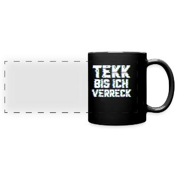 Tekk bis ich verreck Hardtekk Musik Techno - Panorama-Tasse farbig - Schwarz - Vorne