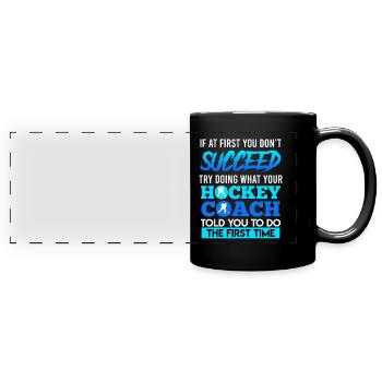 Listen to your hockey coach - Full Colour Panoramic Mug - black - Front