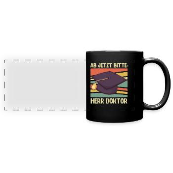 Ab jetzt bitte Herr Doktor Abschluss Doktortitel - Panorama-Tasse farbig - Schwarz - Vorne