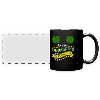 I put the double D's in St. Paddys Day - Full Colour Panoramic Mug - black - Front