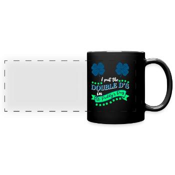 I put the double D's in St. Paddys Day - Full Colour Panoramic Mug - black - Front