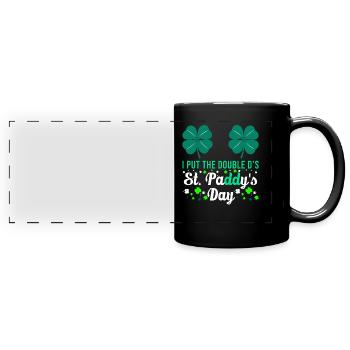 I put the double D's in St. Paddys Day - Full Colour Panoramic Mug - black - Front