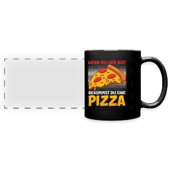 Pizza Fan Wenn du Lieb bist bekommst du eine Pizza - Panorama-Tasse farbig - Schwarz - Vorne