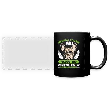 French Bulldog Funny PERSONAL STALKER - Full Colour Panoramic Mug - black - Front