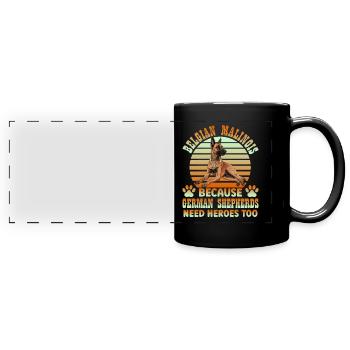 BELGIAN MALINOIS BECAUSE GERMAN SHEPHERDS NEED - Full Colour Panoramic Mug - black - Front