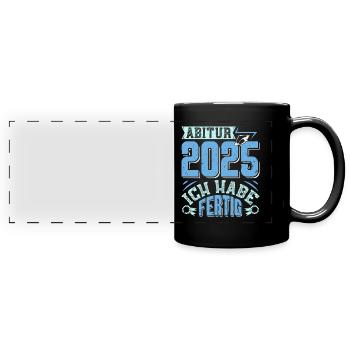 ABITUR 2025 ICH HABE FERTIG Abi Geschafft Lustig - Panorama-Tasse farbig - Schwarz - Vorne