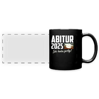 ABITUR 2025 ICH HABE FERTIG Abiturient Lustiges - Panorama-Tasse farbig - Schwarz - Vorne