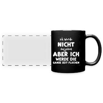 Ich Werde Nicht Aufgeben Aber Ic... - Panorama-Tasse farbig - Schwarz - Vorne