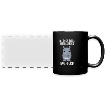 Ist doch alles scheiße hier Nölpferd - Panorama-Tasse farbig - Schwarz - Vorne