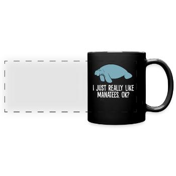 I Just Really Like Manatees Ok? Funny Manatee - Full Colour Panoramic Mug - black - Front