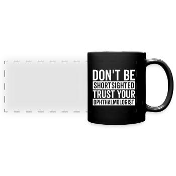 Vertrauen Sie Ihrem Augenarzt Augenoptiker - Panorama-Tasse farbig - Schwarz - Vorne