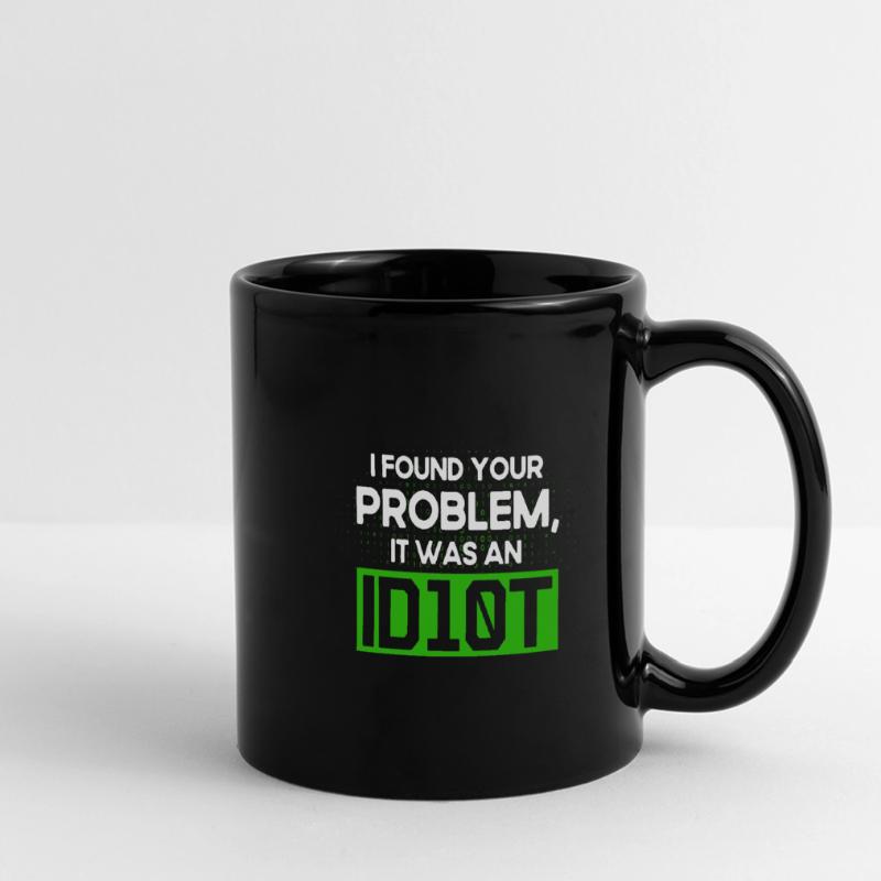 I Found Your Problem It Was An Idiot Software Develop Full Colour Panoramic Mug