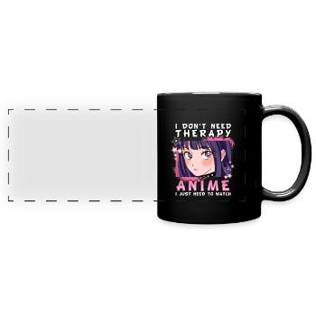 ANIMEGIRL5IDONTNEEDTHERAPYIJUSTMEEDTOWATCHANIME - Panorama-Tasse farbig - Schwarz - Vorne