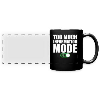 Zu Viele Informationen Modus Ein - Panorama-Tasse farbig - Schwarz - Vorne