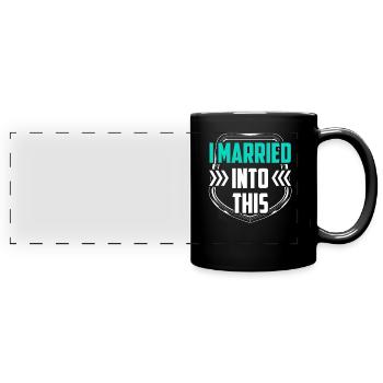 I Have Married Into This Family - Full Colour Panoramic Mug - black - Front