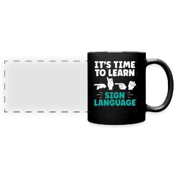 It's time to learn sign language Sign language - Full Colour Panoramic Mug - black - Front