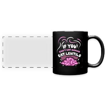 If you can't eat caviar eat lentils - Full Colour Panoramic Mug - black - Front