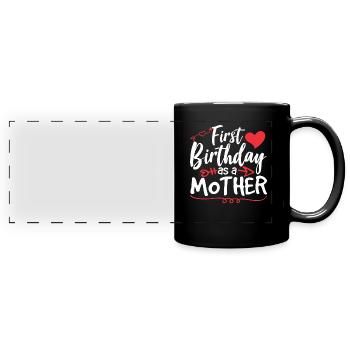 First birthday as a mother Party Mama Mami - Full Colour Panoramic Mug - black - Front