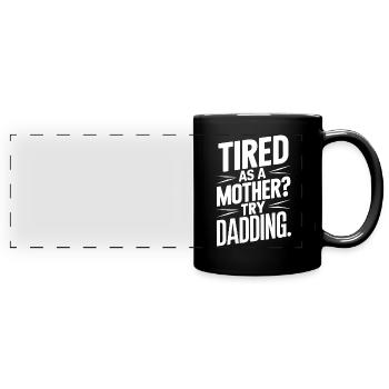 Müde Wie Eine Mutter Probiere Vatersein - Panorama-Tasse farbig - Schwarz - Vorne