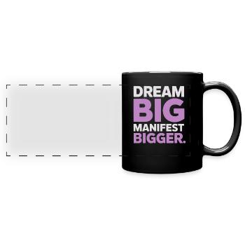 Träume Groß, Manifestiere Größer Zitat - Panorama-Tasse farbig - Schwarz - Vorne