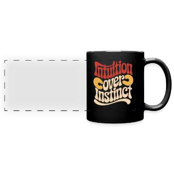 Intuition over instinct Inspirational - Full Colour Panoramic Mug - black - Front