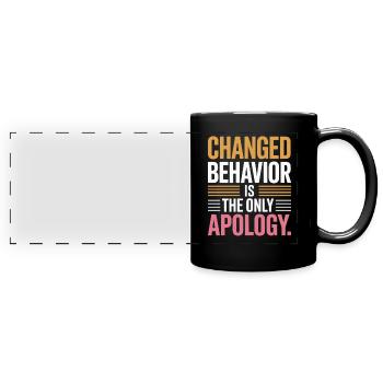 Changed Behavior Is The Only Apology Achtsamkeit - Panorama-Tasse farbig - Schwarz - Vorne