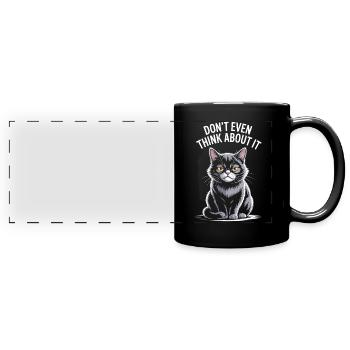 Don't Even Think About It Katze: Humorvolle - Panorama-Tasse farbig - Schwarz - Vorne