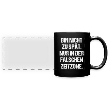 Bin nicht zu spät, nur in der falschen Zeitzone - Panorama-Tasse farbig - Schwarz - Vorne