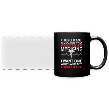 Want Doctor who's good at medicine - Full Colour Panoramic Mug - black - Front