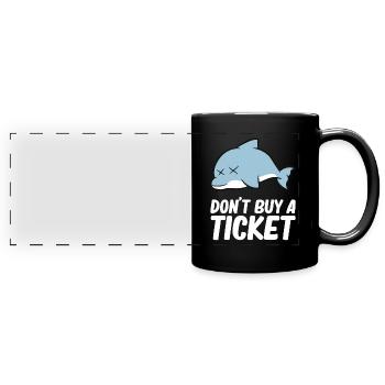 Don't buy a ticket - Dolphin - Full Colour Panoramic Mug - black - Front