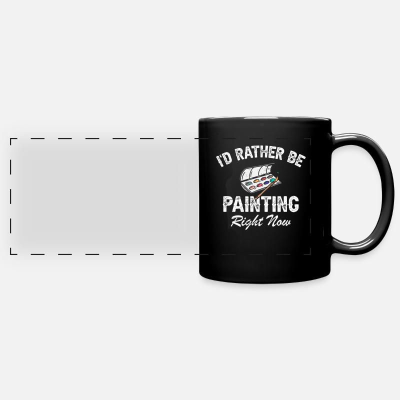 I'd Rather Be Painting Right Now - Full Colour Panoramic Mug - black