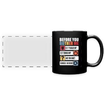 Before You Bother Me Informatiker Admin - Full Colour Panoramic Mug - black - Front