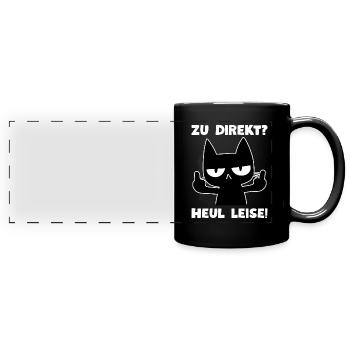 Zu direkt? Heul leise! Süße Sarkasmus Katze Loki - Panorama-Tasse farbig - Schwarz - Vorne