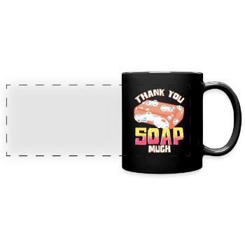 Soap Making Humor Thank You Soap Much Soap Maker - Full Colour Panoramic Mug - black - Front