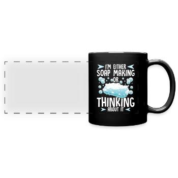 Soap Maker Humor Soap Making or Thinking of Soap - Full Colour Panoramic Mug - black - Front