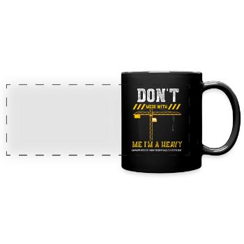 Don't Mess With Me I'm A Heavy E... - Full Colour Panoramic Mug - black - Front