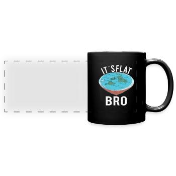 FLAT EARTH THEORY FLAT EARTH ARMY It’s Flat Bro - Mug panoramique uni - noir - Devant