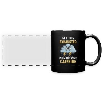 Exhaustion, Burnout, Overworked, Plumber's Everyday Life - Full Colour Panoramic Mug - black - Front