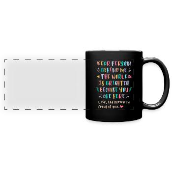 The World Is Brighter Because You Are Here - Full Colour Panoramic Mug - black - Front