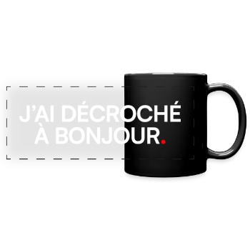 J’ai décroché à bonjour humour réunion - Mug panoramique uni - noir - Devant