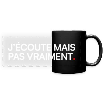 J’écoute mais pas vraiment humour bureau - Mug panoramique uni - noir - Devant
