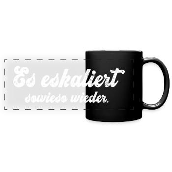 Es eskaliert sowieso wieder - Panorama-Tasse farbig - Schwarz - Vorne