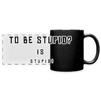 Provokatives humorvolles Statement Design - Panorama-Tasse farbig - Schwarz - Vorne