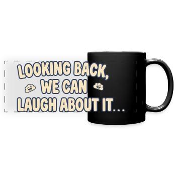 Looking back, we can laugh about it - Full Colour Panoramic Mug - black - Front